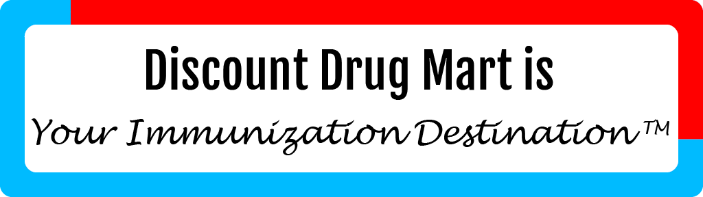 Discount Drug Mart is your Immunization Destination 